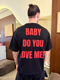 T-shirt Baby Do You Love Me nera
